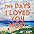 The Days I Loved You Most