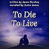 To Die to Live by Jason  Hershey