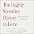 The Highly Sensitive Person in Love: Understanding and Managing Relationships When the World Overwhelms You