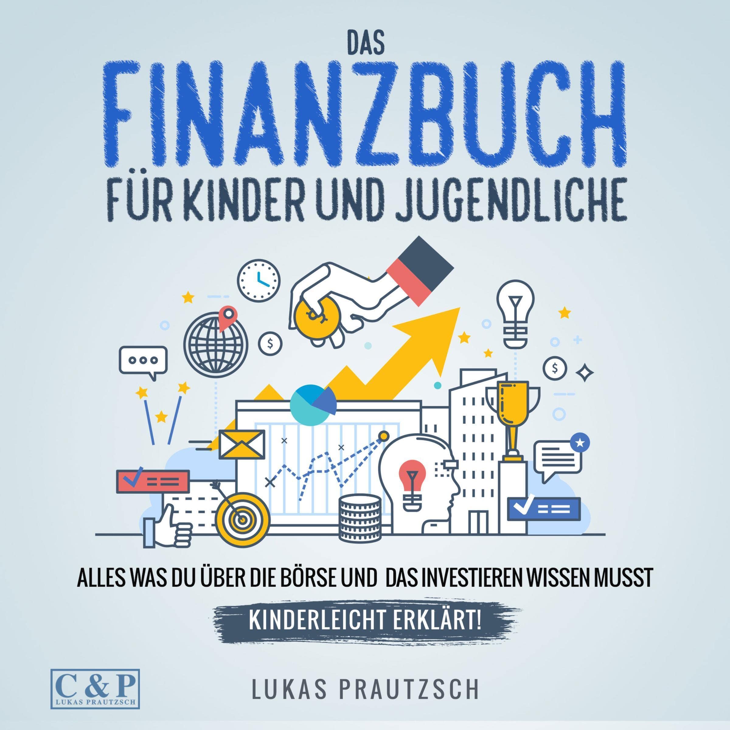 Das Finanzbuch für Kinder und Jugendliche: Alles was du über die Börse und das Investieren wissen musst - Kinderleicht erklärt (Audible Audio)