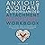 Anxious, Avoidant, and Disorganized Attachment Recovery Workbook: Apply Attachment Theory to Understand Your Behavior Patterns, Improve Emotional Regulation, and Build Secure & Healthy Relationships