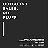 Outbound Sales, No Fluff: Written by Two Millennials Who Have Actually Sold Something This Decade
