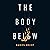 The Body Below