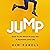 Jump: Dare to Do What Scares You in Business and Life