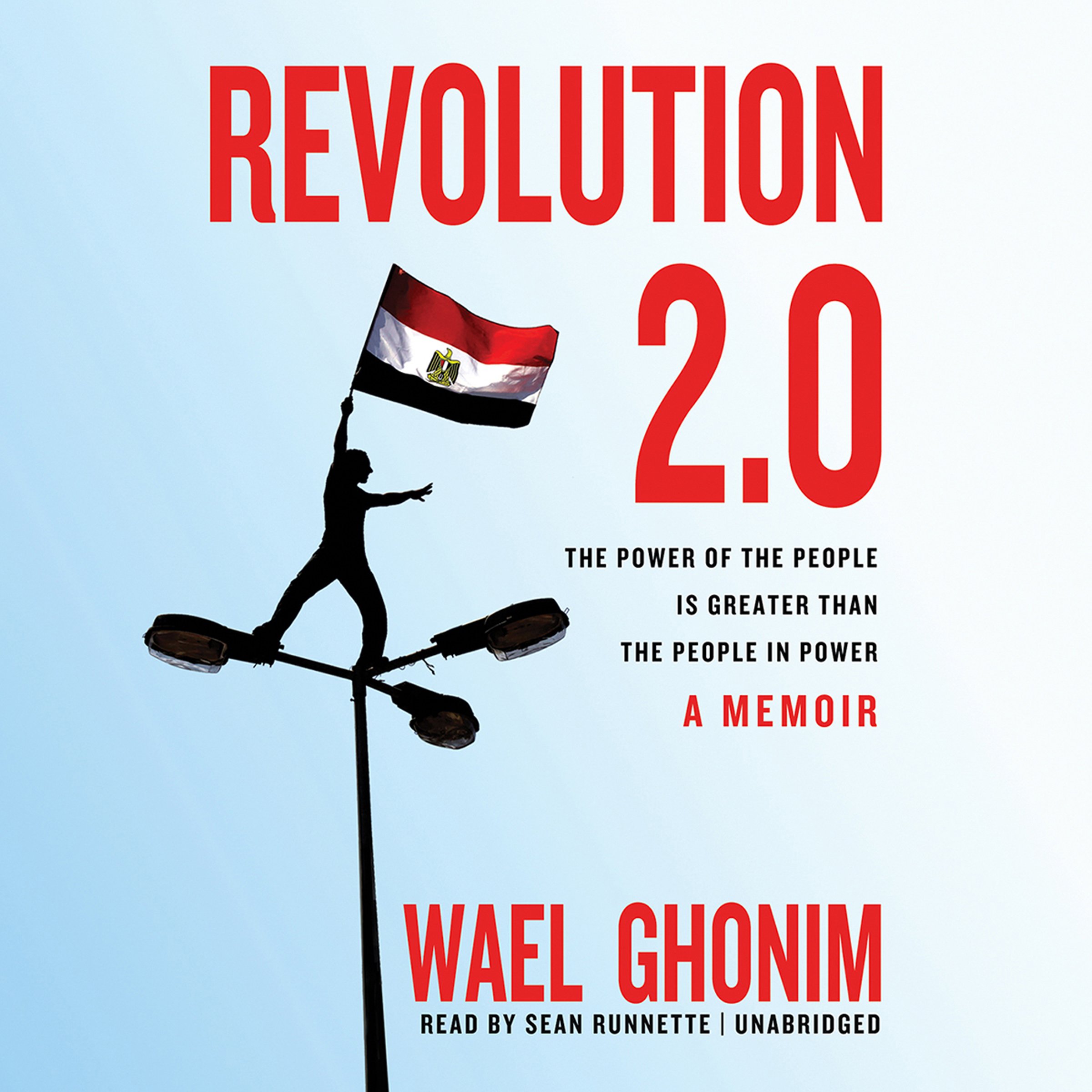 Revolution 2.0: The Power of the People Is Greater Than the People in Power - A Memoir