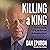 Killing a King: The Assassination of Yitzhak Rabin and the Remaking of Israel