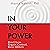 In Your Power: React Less, Regain Control, Raise Others