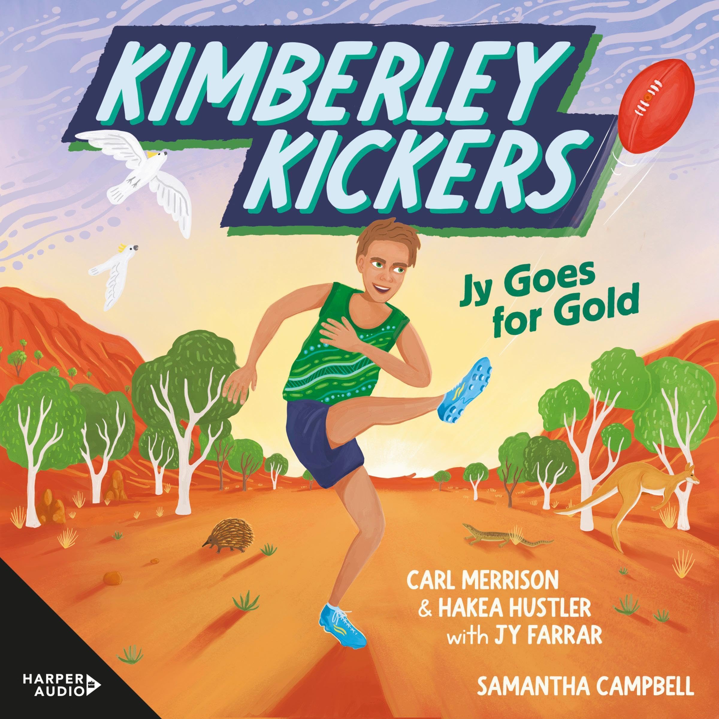 Jy Goes for Gold (Kimberley Kickers, #1) : a CBCA Notable Book 2025 adventure series about mates, growing up in the Kimberley and footy (Aussie Rules!)