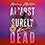 Almost Surely Dead