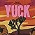 Yuck: The Birth & Death of ...