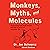 Monkeys, Myths, and Molecul...