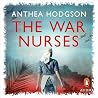 The War Nurses by Anthea Hodgson