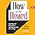How to Be Heard: Secrets for Powerful Speaking and Listening