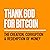 Thank God for Bitcoin: The Creation, Corruption and Redemption of Money