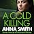 A Cold Killing by Anna        Smith