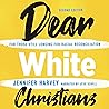Dear White Christians: Second Edition: For Those Still Longing for Racial Reconciliation: Prophetic Christianity Series (PC)