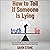 How to Tell If Someone Is Lying by Gavin Stone
