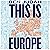 This is Europe: The Way We ...