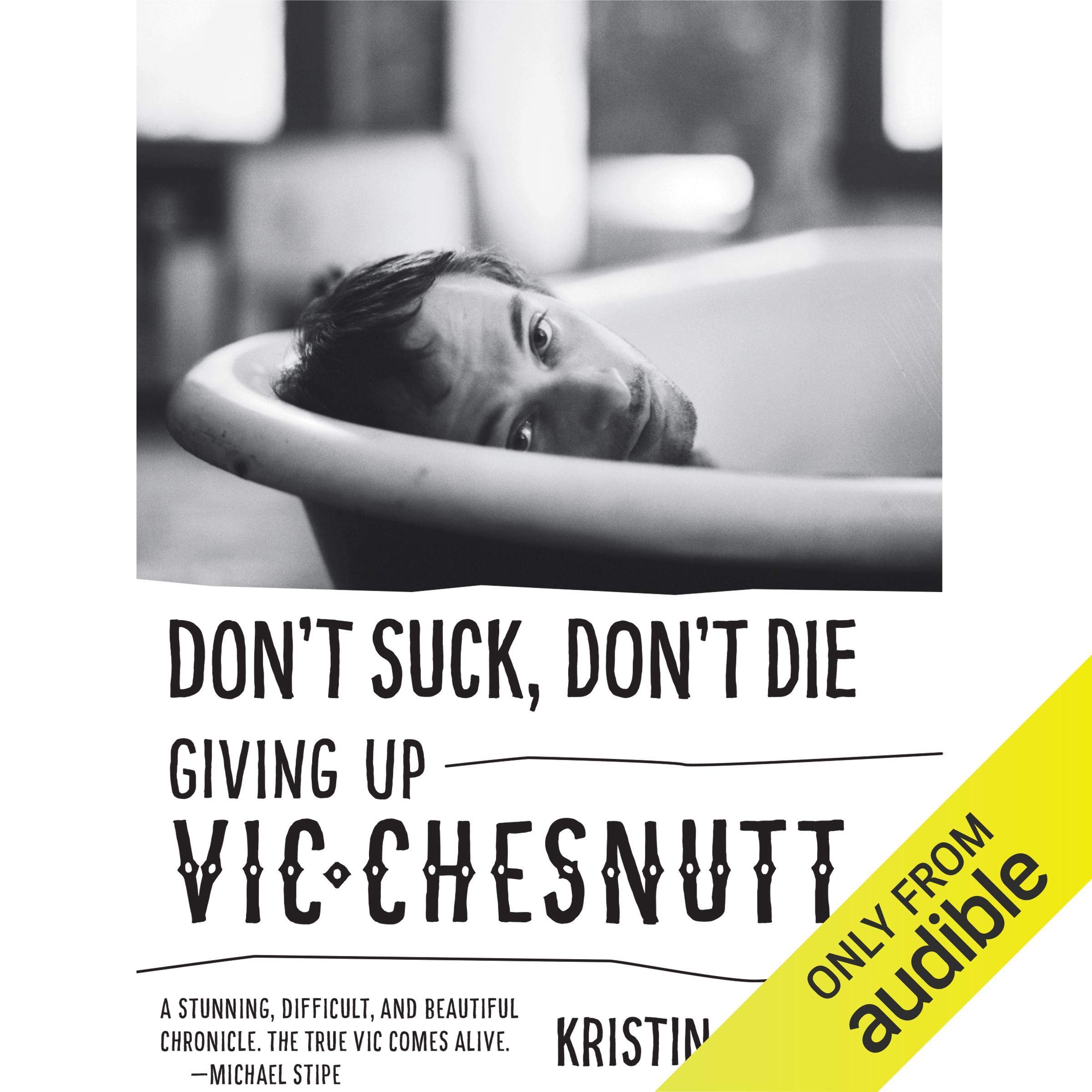 Don't Suck, Don't Die: Giving Up Vic Chesnutt