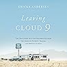 Leaving Cloud 9: The True Story of a Life Resurrected from the Ashes of Poverty, Trauma, and Mental Illness
