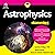 Astrophysics for Dummies