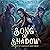Song of Shadow: Ballad of E...