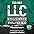 The Only LLC Beginners Guide You’ll Ever Need: Limited Liability Companies for Beginners - Form, Manage & Maintain Your LLC (Starting a Business Book)