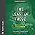 The Least of These: Practic...