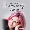 I Overcame My Aut...
