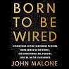 Born to Be Wired:...
