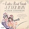 The Ladies Road Guide to Utter Ruin by Alison Goodman