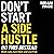Don't Start a Side Hustle!: Work Less, Earn More, and Live Free