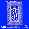 Regina: The Queen...