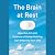 The Brain at Rest: How the Art and Science of Doing Nothing Can Improve Your Life