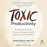 Toxic Productivity: Reclaim Your Time and Emotional Energy in a World That Always Demands More