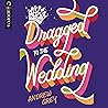 Dragged to the Wedding by Andrew  Grey