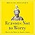 Reasons Not to Worry: How to Be Stoic in Chaotic Times