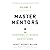 Master Mentors Volume 2: 30 Transformative Insights from Our Greatest Minds