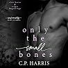Only the Small Bones