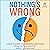 Nothing's Wrong: A Man's Gu...