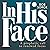 In His Face: A Prophetic Call to Renewed Focus