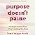 Purpose Doesn't Pause: Finding Freedom from What's Holding You Back