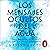 Los mensajes ocultos del agua [The Hidden Messages of Water]: Conoce el fenómeno que asombró al mundo de la ciencia y la espiritualidad [Learn About the Phenomenon That Amazed the World of Science and Spirituality]