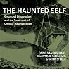 The Haunted Self: Structural Dissociation and the Treatment of Chronic Traumatization The Haunted Self: Structural Dissociation and the Treatment of Chronic Traumatization