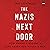 The Nazis Next Door: How America Became a Safe Haven for Hitler’s Men