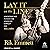 Lay It on the Line: A Backstage Pass to Rock Star Adventure, Conflict, and Triumph