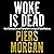 Woke Is Dead: How common sense triumphed in an age of total madness: How common sense triumphed in an age of total madness