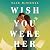 Wish You Were Her