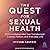 The Quest for Sexual Health...