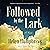 Followed by the Lark: A Novel
